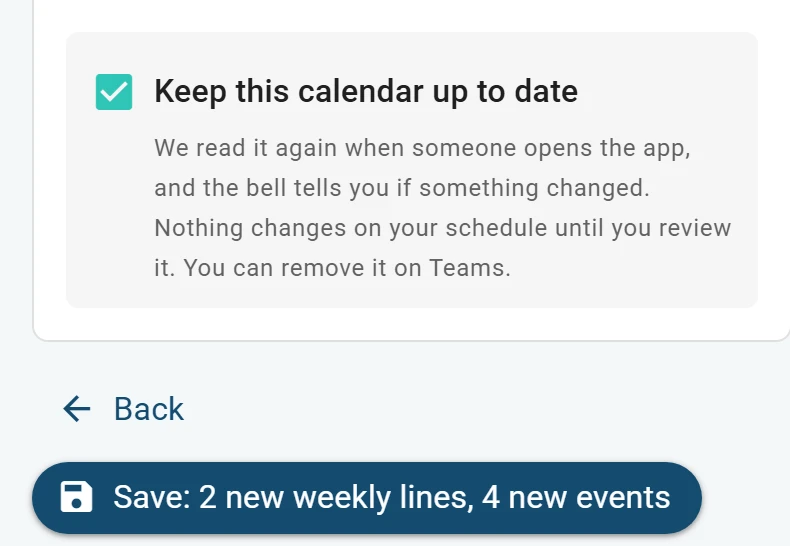 What changes on a phone, at its foot: the box Keep this calendar up to date, ticked. We read it again when someone opens the app, and the bell tells you if something changed; nothing changes on your schedule until you review it, and you can remove it on Teams. Under it, Save.