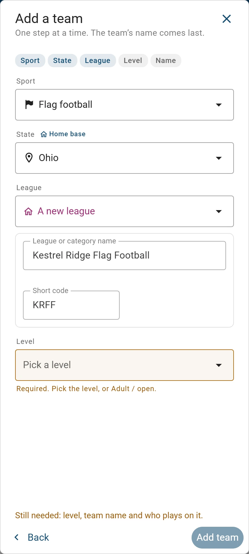 Add a team on a phone, one step at a time: Sport, State, League, Level and Name across the top. Flag football in Ohio, and the League box says A new league, with its name, Kestrel Ridge Flag Football, and its short code, KRFF. The level comes next.